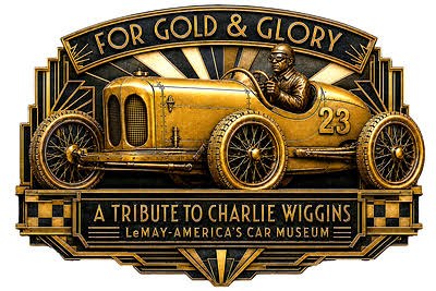 For Gold & Glory: A Tribute to Charlie Wiggins at LeMay – America’s Car Museum.