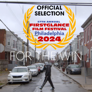 UYRS Film “For the Win” Roars into the Philadelphia First Glance Film Festival September 29th!